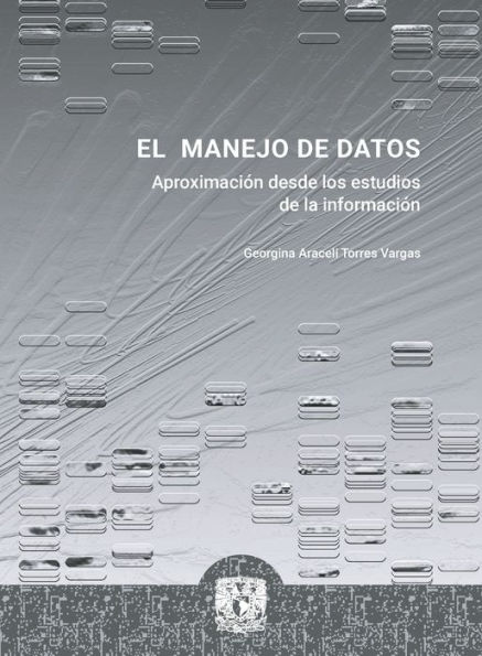 El manejo de datos: Aproximaciones desde los estudios de la información