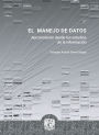 El manejo de datos: Aproximaciones desde los estudios de la información