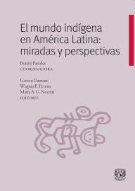 Title: El mundo indígena en América Latina: miradas y perspectivas, Author: Beatriz Paredes