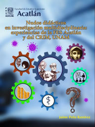 Title: Nudos didácticos en investigación multidisciplinaria: experiencias de la FES Acatlán y del CRIM, UNAM, Author: Jaime Peña Ramírez