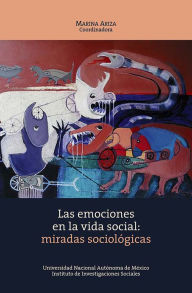 Title: Las emociones en la vida social: miradas sociológicas, Author: Marina Ariza