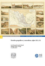 Title: Estudios geográficos y naturalistas, siglos XIX y XX, Author: Luz Fernanda Azuela