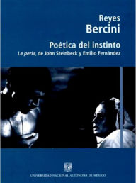 Title: Poética del instinto. La perla de John Steinbeck y Emilio Fernández, Author: Bercini Reyes Núñez