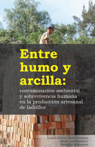 Title: Entre humo y arcilla: contaminación ambiental y sobrevivencia humana en la producción artesanal de ladrillos, Author: Joaquín Antonio Quiroz Carranza