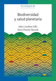 Title: Biodiversidad y salud planetaria. Ecosalud. 3, Author: Julia Carabias Lillo