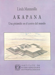 Title: Akapana. Una pirámide en el centro del mundo, Author: Linda Manzanilla