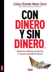 Title: Con dinero y sin dinero..., Author: Carlos Elizondo Mayer-Serra
