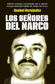 Title: Los señores del narco (Narcoland: The Mexican Drug Lords and Their Godfathers), Author: Anabel Hernández