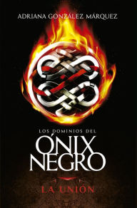 Title: La unión (Los dominios del Ónix Negro 3), Author: Adriana González Márquez