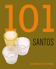 Title: 101 Santos, Author: Angélica Cortázar