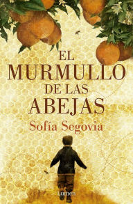 Title: El murmullo de las abejas, Author: Sofía Segovia