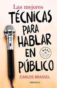Title: Las mejores técnicas para hablar en público / The Best Techniques for Public Spe aking, Author: CARLOS BRASSEL