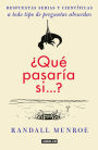 Que pasaria si? (What If?: Serious Scientific Answers to Absurd Hypothetical Questions)