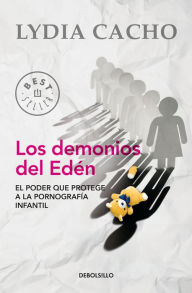 Title: Los demonios del Edén: El poder que protege a la pornografía infantil, Author: Lydia Cacho