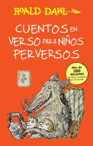 Title: Cuentos en verso para niños perversos (Revolting Rhymes), Author: Roald Dahl