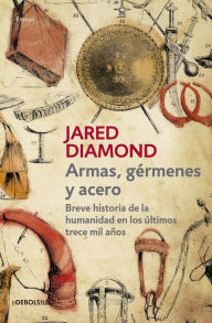 Title: Armas, germenes y acero / Guns, Germs, and Steel: The Fates of Human Societies, Author: Jared Diamond