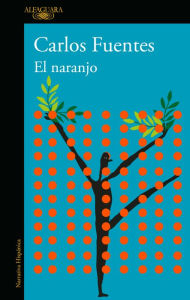 Title: El naranjo, Author: Carlos Fuentes