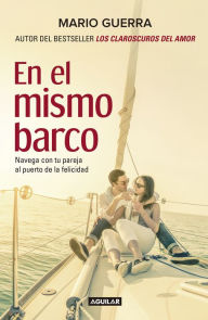 Title: En el mismo barco: Navega con tu pareja al puerto de la felicidad, Author: Mario Guerra