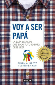 Title: Voy a ser papá: La guía esencial que todo futuro papá debe de leer, Author: Jennifer Ash