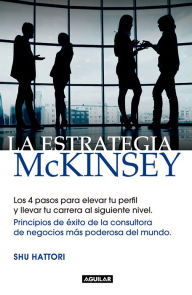 Title: La estrategia McKinsey: Principios de éxito de la consultora de negocios más poderosa del mundo, Author: Shu Hattori