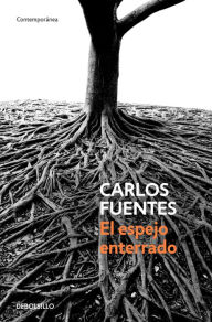 Title: El espejo enterrado / The Buried Mirror, Author: Carlos Fuentes