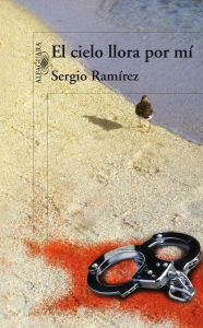 Title: El cielo llora por mí (Inspector Dolores Morales 1), Author: Sergio Ramírez