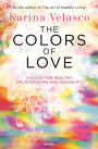 The colors of love: The guide for healthy relationships and sexuality
