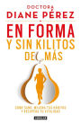 En forma y sin kilitos de mas: Come sano, mejora tus habitos y recupera tu vitalidad