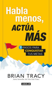 Title: Habla menos, actúa más, Author: Brian Tracy