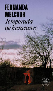 Title: Temporada de huracanes (Hurricane Season), Author: Fernanda Melchor