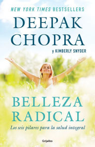 Title: Belleza radical / Radical Beauty: How to Transform Yourself from the Inside Out, Author: Deepak Chopra