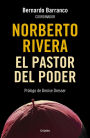 Norberto Rivera: El pastor del poder