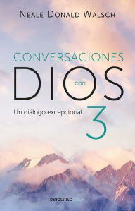 Title: Conversaciones con Dios: Un diálogo excepcional / Conversations with God. An Unc ommon Dialogue, Author: Neale Donald Walsch