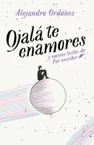 Title: Ojalá te enamores / I Hope You Fall in Love, Author: Alejandro Ordonez