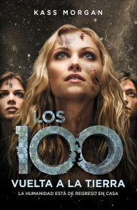 Title: Vuelta a la Tierra: Los 100 #3 (Homecoming), Author: Kass Morgan