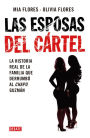 Las esposas del cartel: Una historia verdadera de decisiones mortales, amor indestructible la caida del Chapo/Cartel Wives:A True Story of Deadly Decisions,: Una historia verdadera de decisiones mortales, amor indestructible y la caida del Chapo