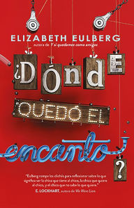 Title: ¿Dónde quedó el encanto?, Author: Elizabeth Eulberg