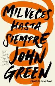 Title: Mil veces hasta siempre (Turtles All the Way Down), Author: John Green