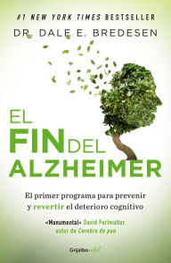 Title: El fin del Alzheimer / The End of Alzheimer's, Author: Dale E. Bredesen