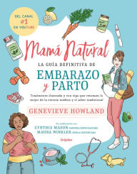 Title: Mamá natural / The Mama Natural Week-by-Week Guide to Pregnancy and Childbirth, Author: Genevieve Howland