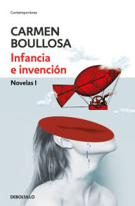 Title: Infancia e invención: Novelas I, Author: Carmen Boullosa