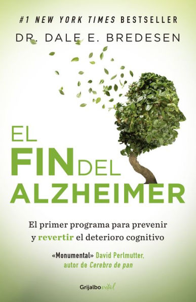El fin del Alzheimer: El primer programa para prevenir y revertir el deterioro cognitivo