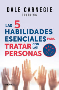 Title: Las 5 habilidades esenciales para tratar con las personas / The 5 Essential People Skills, Author: Dale Carnegie