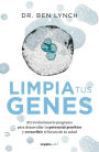 Limpia tus genes / Dirty Genes : A Breakthrough Program to Treat the Root Cause of Illness and Optimize Your Health