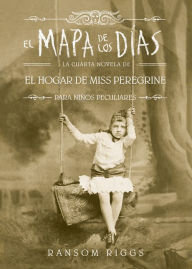 Title: El mapa de los días: El hogar de Miss Peregrine para niños peculiares 4 (A Map of Days), Author: Ransom Riggs