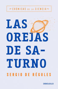 Title: Las orejas de Saturno, Author: Sergio de Régules