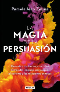 Title: La magia de la persuasión / The Magic of Persuasion, Author: Pamela Jean