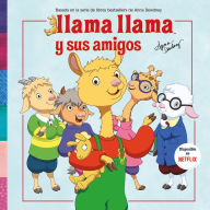 Title: Llama Llama y sus amigos / Llama Llama and Friends, Author: Anna Dewdney