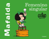 Title: Mafalda: Femenino Singular / Mafalda: Feminine singular, Author: Quino