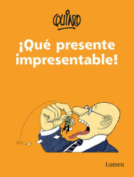 Title: ¡Qué presente impresentable! / What an Unpresentable Present!, Author: Quino